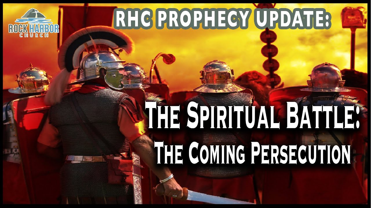 The Spiritual Battle: The Coming Persecution [Prophecy Update]